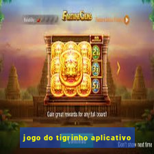 jogo do tigrinho aplicativo